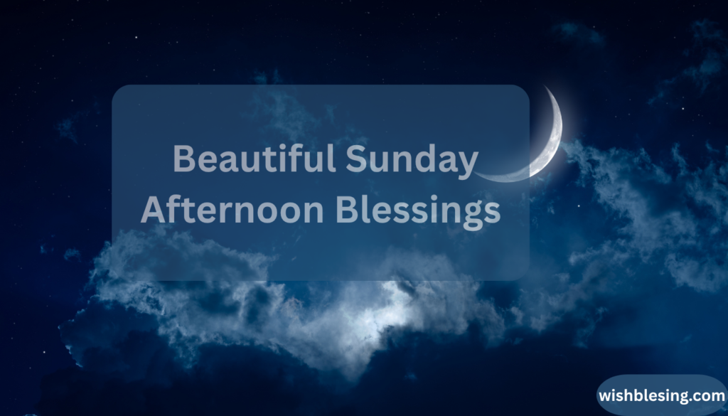 Beautiful Sunday Afternoon Blessings With Images and Quotes 2026