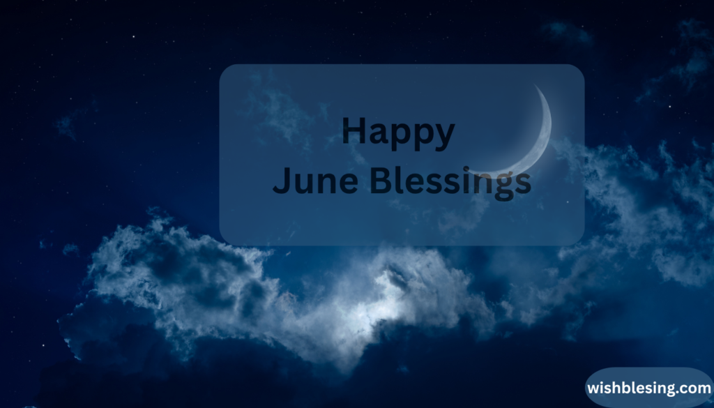 Happy June Blessings, Quotes & Prayers for 2026 (Positive New Month Messages)
